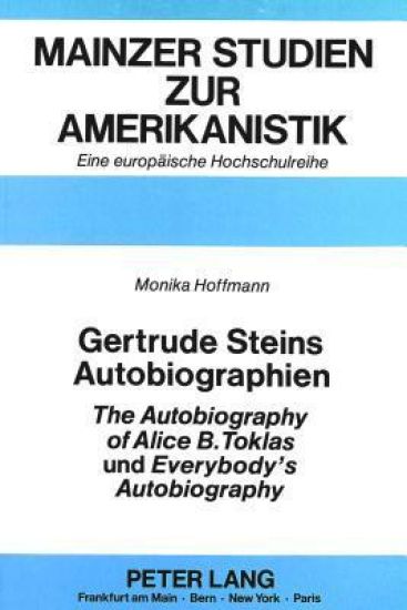 Gertrude Steins Autobiographien «The Autobiography of Alice B. Toklas» Und «Everybody's Autobiography»