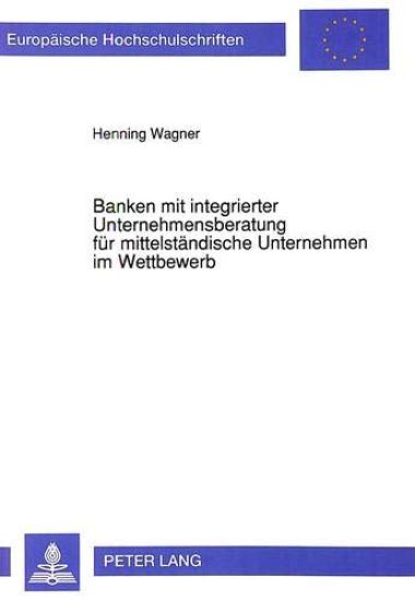 Banken Mit Integrierter Unternehmensberatung Fuer Mittelstaendische Unternehmen Im Wettbewerb