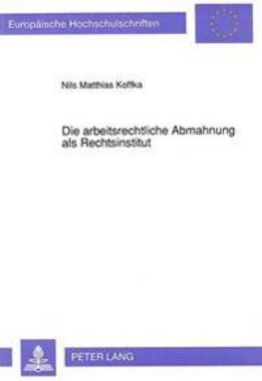 Die Arbeitsrechtliche Abmahnung ALS Rechtsinstitut