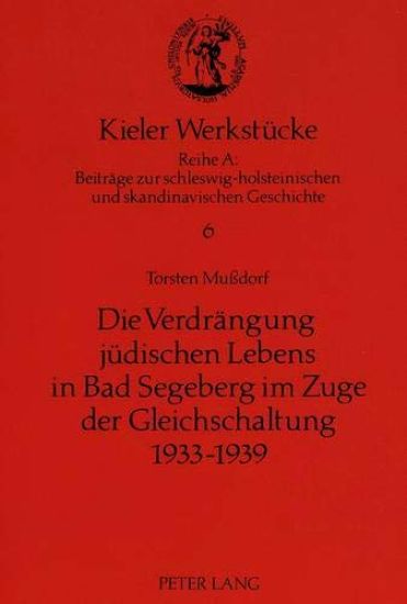 Die Verdraengung Juedischen Lebens in Bad Segeberg Im Zuge Der Gleichschaltung 1933-1939