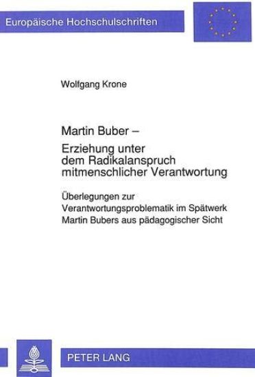 Martin Buber - Erziehung Unter Dem Radikalanspruch Mitmenschlicher Verantwortung