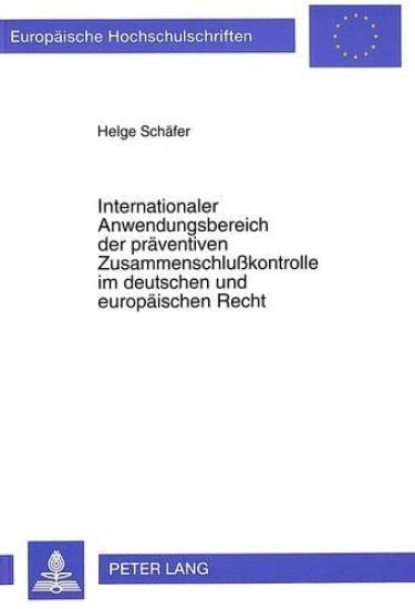 Internationaler Anwendungsbereich Der Praeventiven Zusammenschlußkontrolle Im Deutschen Und Europaeischen Recht