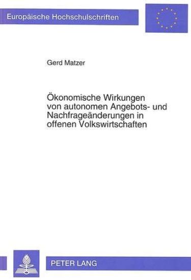 Oekonomische Wirkungen Von Autonomen Angebots- Und Nachfrageaenderungen in Offenen Volkswirtschaften