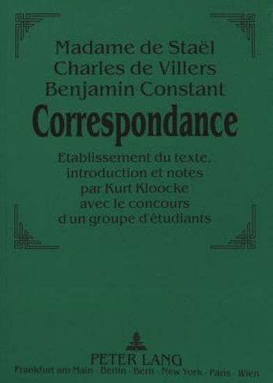 Madame de Staël - Charles de Villers - Benjamin Constant: - Correspondance.