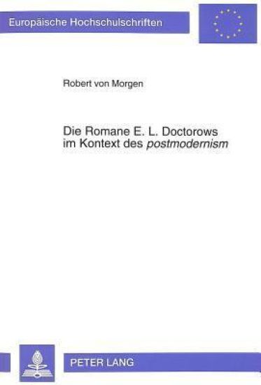 Die Romane E. L. Doctorows Im Kontext Des «Postmodernism»