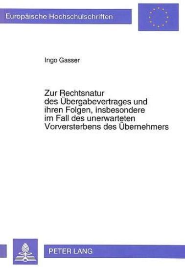 Zur Rechtsnatur Des Uebergabevertrages Und Ihren Folgen, Insbesondere Im Fall Des Unerwarteten Vorversterbens Des Uebernehmers