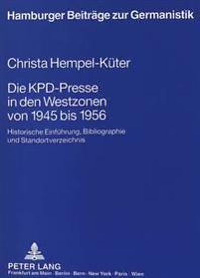 Die Kpd-Presse in Den Westzonen Von 1945 Bis 1956