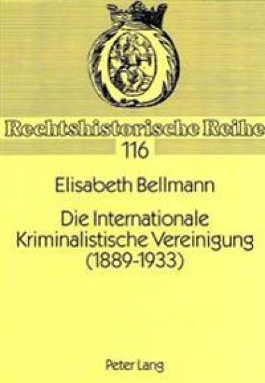 Die Internationale Kriminalistische Vereinigung (1889-1933)
