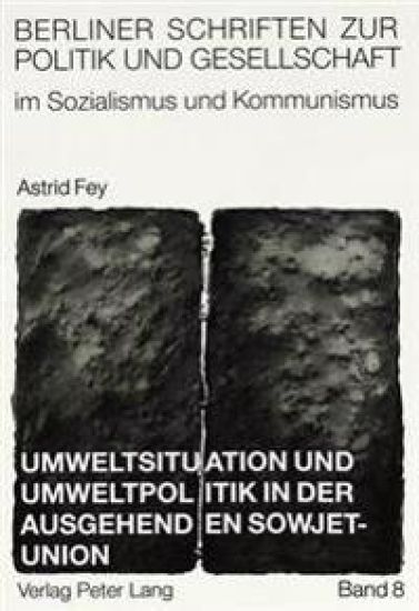Umweltsituation Und Umweltpolitik in Der Ausgehenden Sowjetunion: