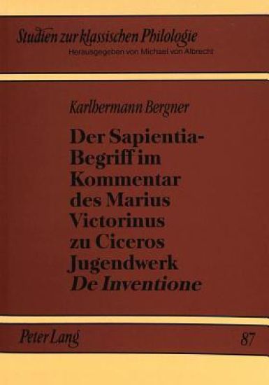 Der Sapientia-Begriff Im Kommentar Des Marius Victorinus Zu Ciceros Jugendwerk «De Inventione»