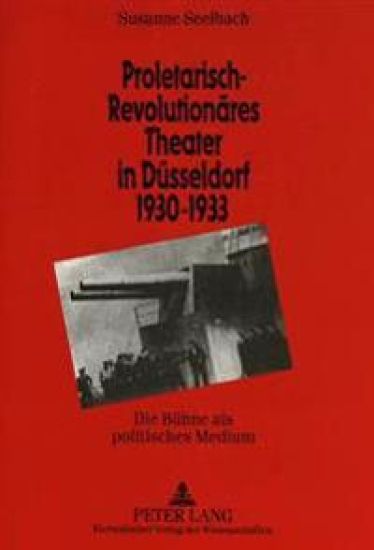 Proletarisch-Revolutionaeres Theater in Duesseldorf 1930-1933
