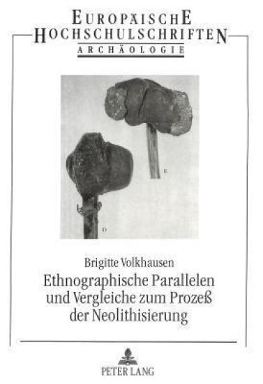 Ethnographische Parallelen Und Vergleiche Zum Prozess Der Neolithisierung