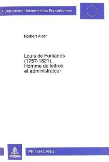 Louis de Fontanes (1757-1821).- Homme de Lettres Et Administrateur