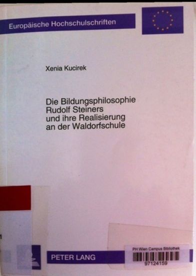 Die Bildungsphilosophie Rudolf Steiners Und Ihre Realisierung an Der Waldorfschule
