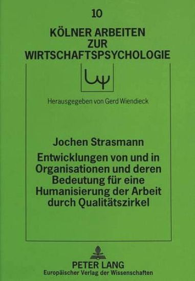 Entwicklungen Von Und in Organisationen Und Deren Bedeutung Fuer Eine Humanisierung Der Arbeit Durch Qualitaetszirkel