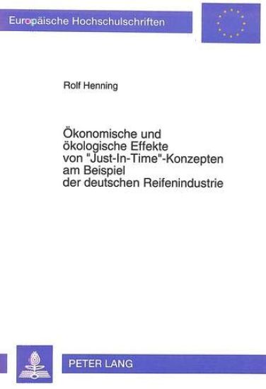 Oekonomische Und Oekologische Effekte Von «Just-In-Time»-Konzepten Am Beispiel Der Deutschen Reifenindustrie