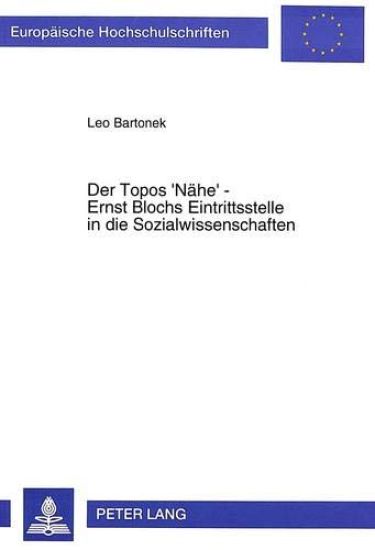 Der Topos 'Naehe' - Ernst Blochs Eintrittsstelle in Die Sozialwissenschaften