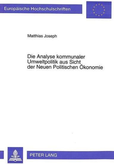 Die Analyse Kommunaler Umweltpolitik Aus Sicht Der Neuen Politischen Oekonomie