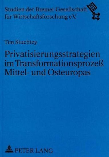 Privatisierungsstrategien Im Transformationsprozeß Mittel- Und Osteuropas