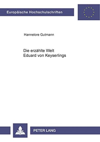 Die erzaehlte Welt Eduard von Keyserlings