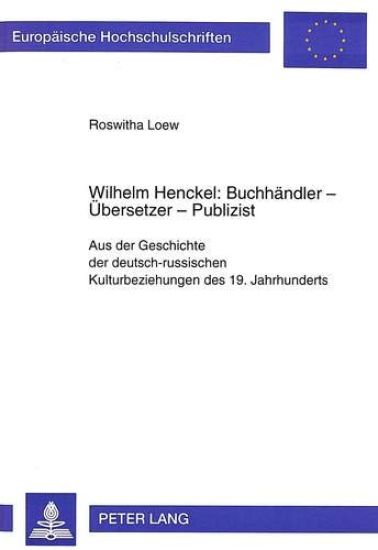 Wilhelm Henckel: Buchhaendler - Uebersetzer - Publizist