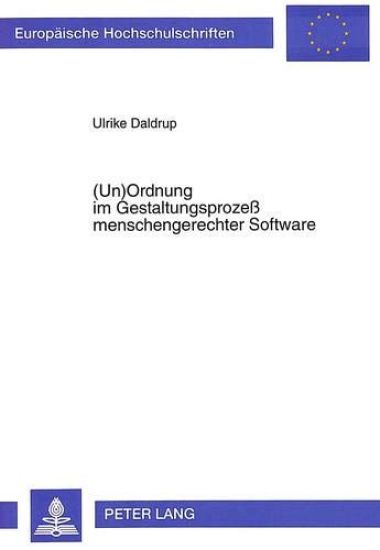 (Un)Ordnung Im Gestaltungsprozess Menschengerechter Software