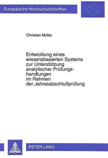 Entwicklung Eines Wissensbasierten Systems Zur Unterstuetzung Analytischer Pruefungshandlungen Im Rahmen Der Jahresabschlußpruefung