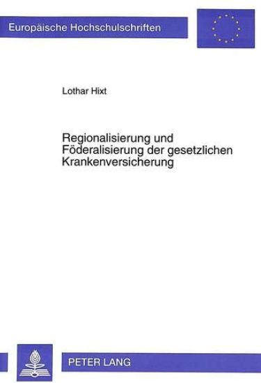 Regionalisierung Und Foederalisierung Der Gesetzlichen Krankenversicherung