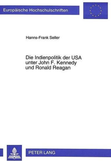 Die Indienpolitik Der USA Unter John F. Kennedy Und Ronald Reagan