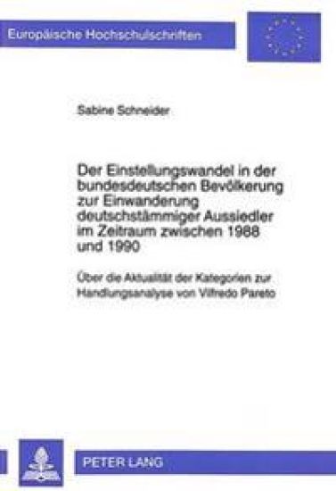 Der Einstellungswandel in Der Bundesdeutschen Bevoelkerung Zur Einwanderung Deutschstaemmiger Aussiedler Im Zeitraum Zwischen 1988 Und 1990