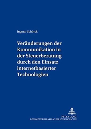 Veraenderungen Der Kommunikation in Der Steuerberatung Durch Den Einsatz Internetbasierter Technologien
