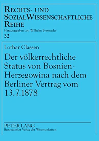 Der voelkerrechtliche Status von Bosnien-Herzegowina nach dem Berliner Vertrag vom 13.7.1878