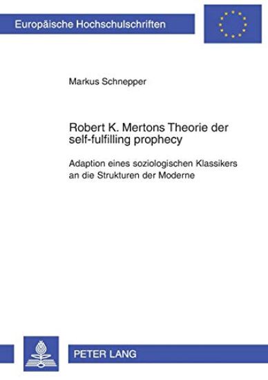 Robert K. Mertons Theorie der self-fulfilling prophecy