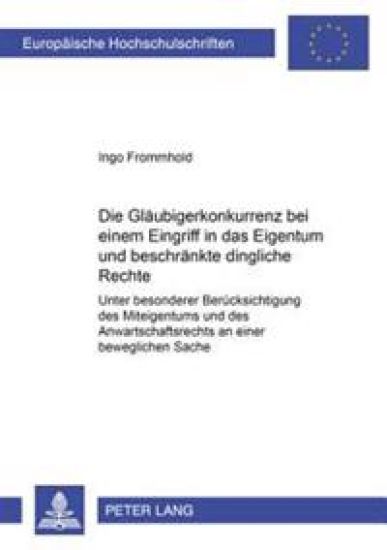 Die Glaeubigerkonkurrenz Bei Einem Eingriff in Das Eigentum Und Beschraenkte Dingliche Rechte