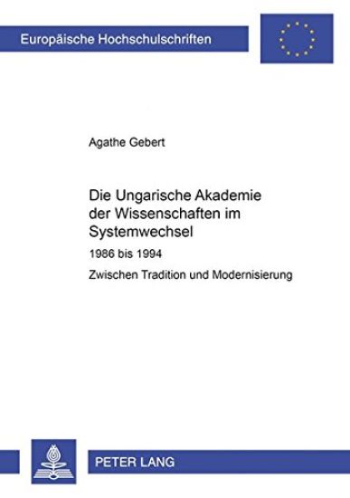 Die Ungarische Akademie Der Wissenschaften Im Systemwechsel 1986 Bis 1994