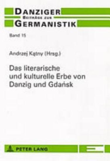 Das Literarische Und Kulturelle Erbe Von Danzig Und Gdansk