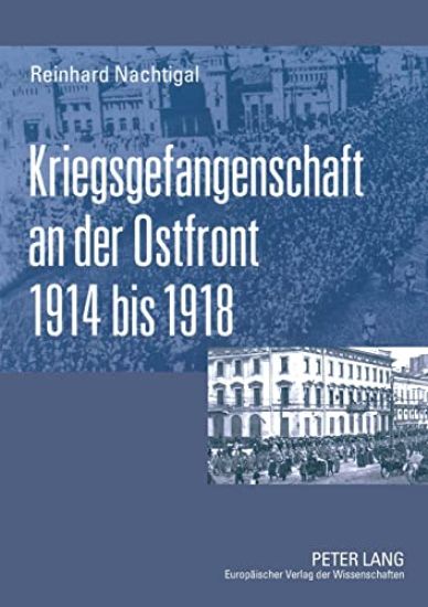 Kriegsgefangenschaft an der Ostfront 1914 bis 1918