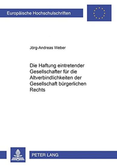 Die Haftung Eintretender Gesellschafter Fuer Die Altverbindlichkeiten Der Gesellschaft Buergerlichen Rechts