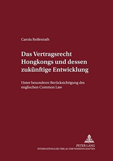 Das Vertragsrecht Hongkongs Und Dessen Zukuenftige Entwicklung