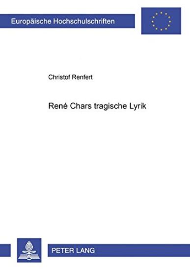 René Chars Tragische Lyrik
