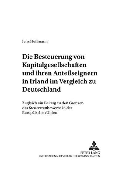Die Besteuerung Von Kapitalgesellschaften Und Ihren Anteilseignern in Irland Im Vergleich Zu Deutschland