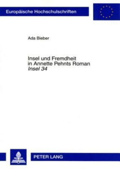 Insel Und Fremdheit in Annette Pehnts Roman «Insel 34»