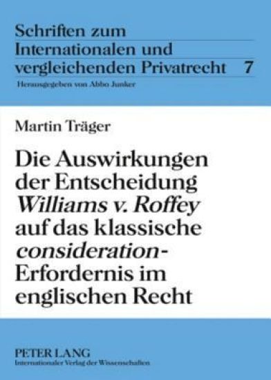 Die Auswirkungen Der Entscheidung «Williams V. Roffey» Auf Das Klassische «Consideration»-Erfordernis Im Englischen Recht