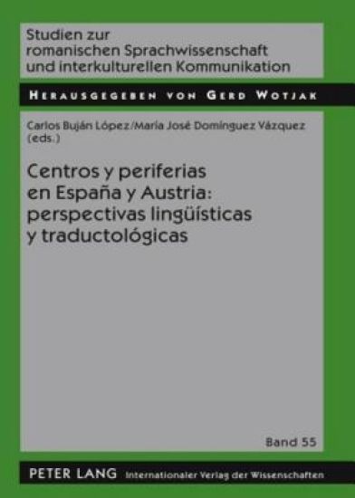 Centros Y Periferias En España Y Austria: Perspectivas Lingueísticas Y Traductológicas