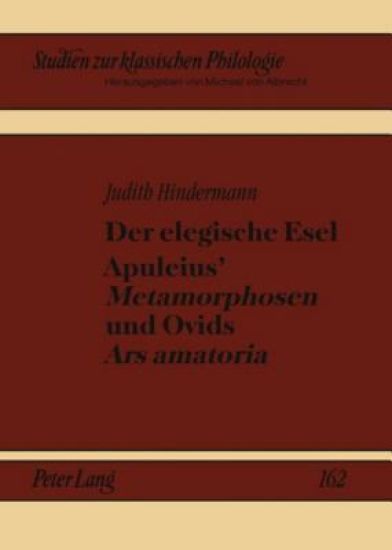 Der Elegische Esel. Apuleius' «Metamorphosen» Und Ovids «Ars Amatoria»