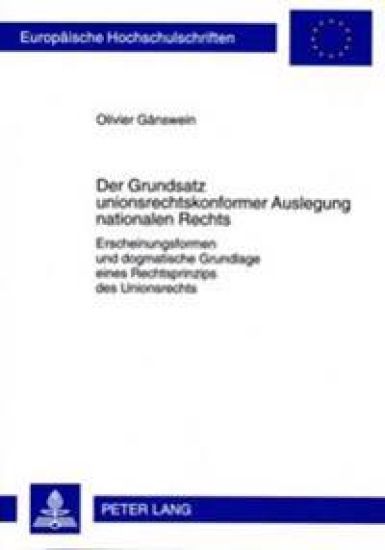 Der Grundsatz Unionsrechtskonformer Auslegung Nationalen Rechts