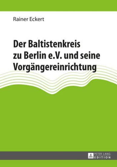Der Baltistenkreis Zu Berlin E.V. Und Seine Vorgaengereinrichtung
