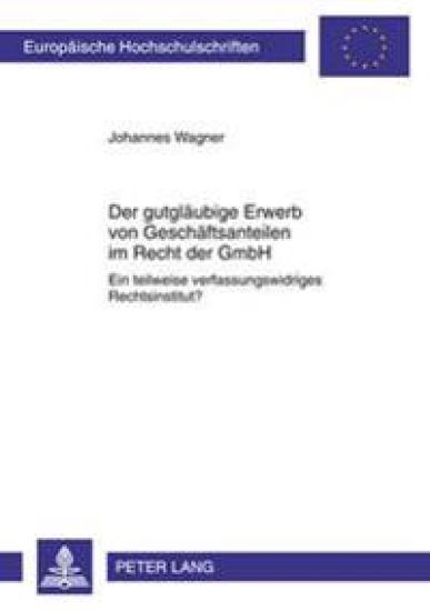 Der Gutglaeubige Erwerb Von Geschaeftsanteilen Im Recht Der Gmbh