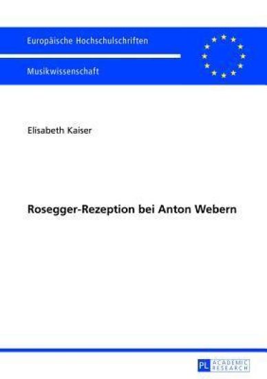 Rosegger-Rezeption Bei Anton Webern