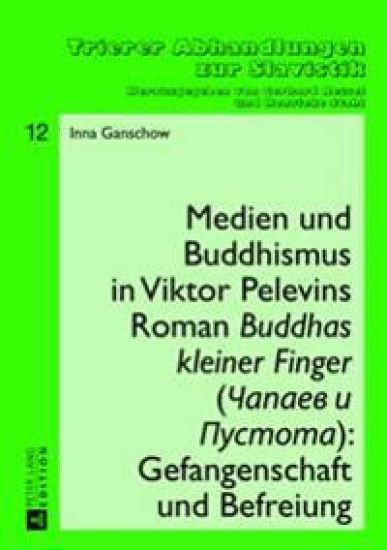 Medien und Buddhismus in Viktor Pelevins Roman Buddhas kleiner Finger (Capaev i Pustota)